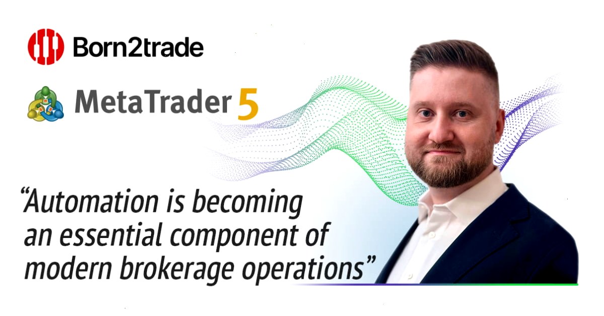 MT5下载_MetaTrader5下载_正版客户端入口：Born2trade 通过 MetaTrader 5 自动化功能简化关键业务流程（封面配图）